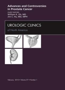 Advances and Controversies in Prostate Cancer, An Issue of Urologic Clinics, 1e (The Clinics: Internal Medicine)