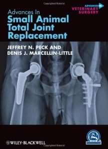 Advances in Small Animal Total Joint Replacement (AVS Advances in Veterinary Surgery)