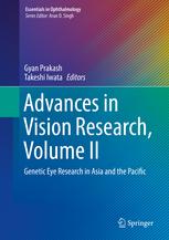 Advances in Vision Research, Volume II: Genetic Eye Research in Asia and the Pacific (Essentials in Ophthalmology) 1st ed. 2019 Edition