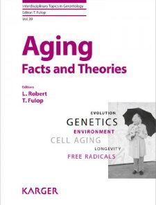 Aging: Facts and Theories (Interdisciplinary Topics in Gerontology, Vol. 39)