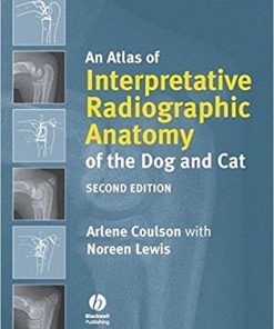 An Atlas of Interpretative Radiographic Anatomy of the Dog and Cat 2nd