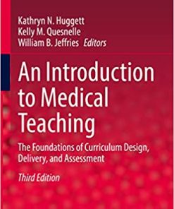 An Introduction to Medical Teaching: The Foundations of Curriculum Design, Delivery, and Assessment (Innovation and Change in Professional Education, 20) 3rd ed. 2022 Edition (Original PDF)