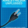 Anesthesia Unplugged, Second Edition