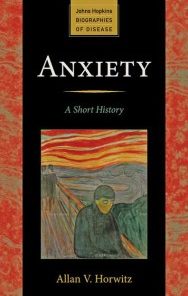 Anxiety: A Short History (Johns Hopkins Biographies of Disease)