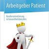 Arbeitgeber Patient – Kundenorientierung in Gesundheitsberufen