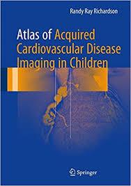 Atlas of Acquired Cardiovascular Disease Imaging in Children 1st ed. 2017 Edition