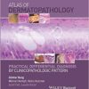 Atlas of Dermatopathology: Practical Differential Diagnosis by Clinicopathologic Pattern