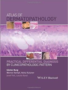 Atlas of Dermatopathology: Practical Differential Diagnosis by Clinicopathologic Pattern