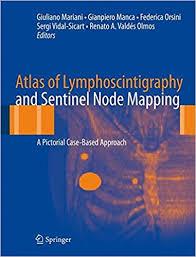 Atlas of Lymphoscintigraphy and Sentinel Node Mapping: A Pictorial Case-Based Approach