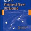 Atlas of Peripheral Nerve Ultrasound: With Anatomic and MRI Correlation