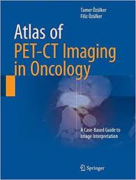 Atlas of PET-CT Imaging in Oncology: A Case-Based Guide to Image Interpretation