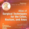 Atlas of Surgical Techniques for Colon, Rectum and Anus: (A Volume in the Surgical Techniques Atlas Series)