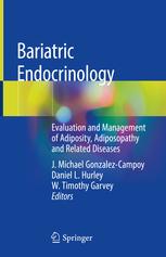 Bariatric Endocrinology: Evaluation and Management of Adiposity, Adiposopathy and Related Diseases 1st