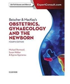 Beischer & MacKay’s Obstetrics, Gynaecology and the Newborn, 4th Edition