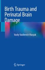 Birth Trauma and Perinatal Brain Damage