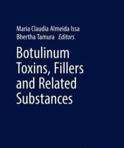 Botulinum Toxins, Fillers and Related Substances (Clinical Approaches and Procedures in Cosmetic Dermatology) 1st ed. 2019 Edition