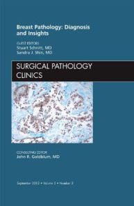 Breast Pathology: Diagnosis and Insights, An Issue of Surgical Pathology Clinics