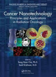 Cancer Nanotechnology: Principles and Applications in Radiation Oncology (Imaging in Medical Diagnosis and Therapy)