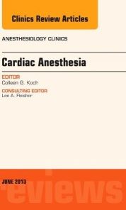 Cardiac Anesthesia, An Issue of Anesthesiology Clinics, 1e (The Clinics: Internal Medicine)