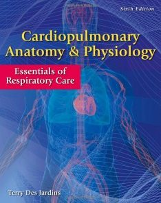 Cardiopulmonary Anatomy & Physiology: Essentials of Respiratory Care, 6th Edition