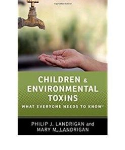 Children and Environmental Toxins: What Everyone Needs to Know® 1st Edition