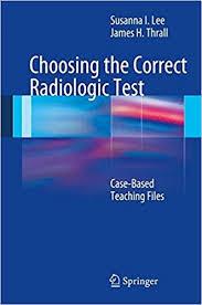 Choosing the Correct Radiologic Test: Case-Based Teaching Files