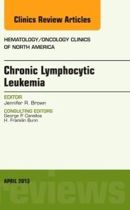 Chronic Lymphocytic Leukemia, An Issue of Hematology/Oncology Clinics of North America, 1e (The Clinics: Internal Medicine)