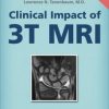 Clinical Impact of 3T MRI (Radiology Guidance for Referring Physicians Book 18) (EPUB)