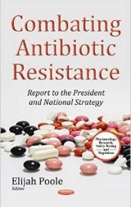 Combating Antibiotic Resistance: Report to the President and National Strategy