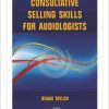 Consultative Selling Skills for Audiologists