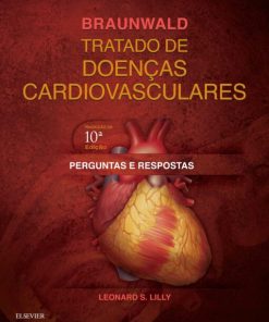 Braunwald Tratado de Doenças Cardiovasculares. Perguntas e Respostas (PDF)