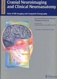 Cranial Neuroimaging and Clinical Neuroanatomy: Magnetic Resonance Imaging andComputed Tomography