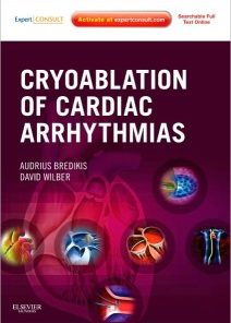 Cryoablation of Cardiac Arrhythmias: Expert Consult – Online and Print, 1e (Expert Consult Title: Online + Print) 1 Har/Psc Edition