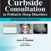 Curbside Consultation in Pediatric Sleep Disorders: 49 Clinical Questions 1st