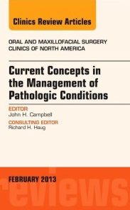 Current Concepts in the Management of Pathologic Conditions, An Issue of Oral and Maxillofacial Surgery Clinics, 1e (The Clinics: Dentistry)