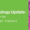 2021 Surgical Pathology Update: Diagnostic Pearls for the Practicing Pathologist – Volume V (CME VIDEOS)