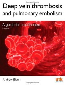 Deep Vein Thrombosis and Pulmonary Embolism: A Guide for Practitioners, 2e