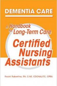 Dementia Care: A Handbook for Long-Term Care Certified Nursing Assistants