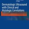 Dermatologic Ultrasound with Clinical and Histologic Correlations