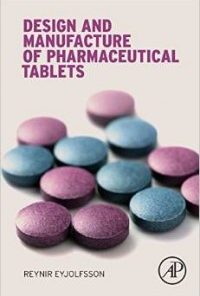 Design and Manufacture of Pharmaceutical Tablets