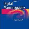 Digital Mammography: A Holistic Approach