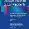 Disasters and Mass Casualty Incidents: The Nuts and Bolts of Preparedness and Response to Protracted and Sudden Onset Emergencies