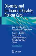 Diversity and Inclusion in Quality Patient Care: Your Story/Our Story – A Case-Based Compendium 2nd ed. 2019 Edition