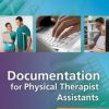 Documentation for the Physical Therapist Assistant, 4th Edition