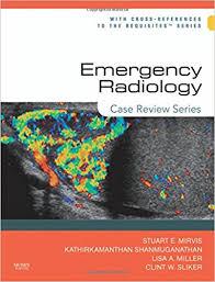 Emergency Radiology: Case Review Series, 1e