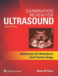 Examination Review for Ultrasound: Abdomen and Obstetrics & Gynecology Second Edition