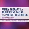 Family Therapy for Adolescent Eating and Weight Disorders: New Applications