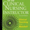 Fast Facts for the Clinical Nursing Instructor: Clinical Teaching in a Nutshell, Second Edition