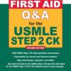 First Aid Q&A for the USMLE Step 2 CK, Second Edition (First Aid USMLE)