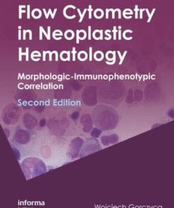 Flow Cytometry in Neoplastic Hematology: Morphologic-Immunophenotypic Correlation, 2e
